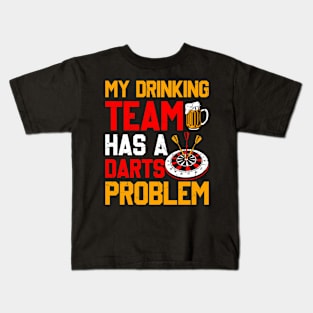 My Drinking Team Has A Darts Problem Kids T-Shirt